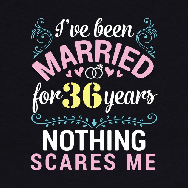 I've Been Married For 36 Years Nothing Scares Me Our Wedding by tieushop091
